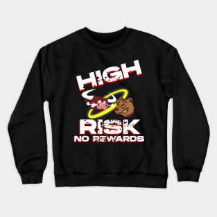 High Risk No Rewards Crewneck Sweatshirt